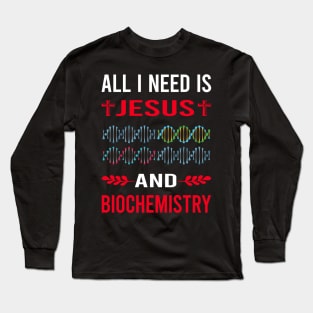 I Need Jesus And Biochemistry Biochemist Long Sleeve T-Shirt